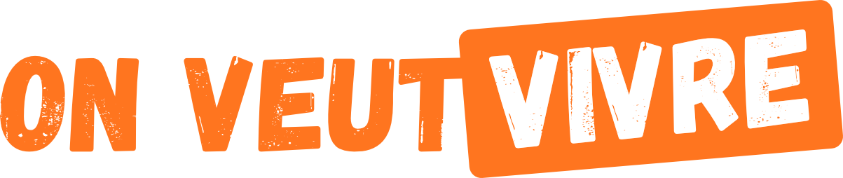 On veut vivre